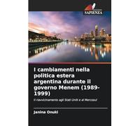 I cambiamenti nella politica estera argentina durante il governo Menem (1989-1999): Il riavvicinamento agli Stati Uniti e al Mercosul