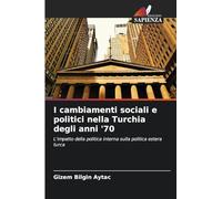 I cambiamenti sociali e politici nella Turchia degli anni '70: L'impatto della politica interna sulla politica estera turca