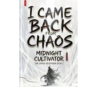 I Came Back from Chaos: A Cultivation Fantasy Adventure (The Chaos Ascension)