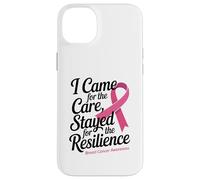 I Came for the Care Stayed for the Resilience Breast Cancer Carcasa para iPhone 14 Plus