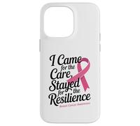 I Came for the Care Stayed for the Resilience Breast Cancer Carcasa para iPhone 14 Pro Max