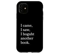 I Came I Saw I Bough Another Book a Funny Reading Carcasa para iPhone 11