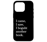 I Came I Saw I Bough Another Book a Funny Reading Carcasa para iPhone 16 Pro