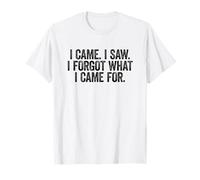 I Came I Saw I Forgot What I Came For Camiseta