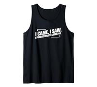 I Came I Saw I Forgot What I Came For Camiseta sin Mangas