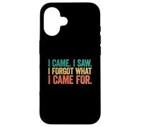 I Came I Saw I Forgot What I Came For Carcasa para iPhone 16