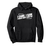 I Came I Saw I Forgot What I Came For Sudadera con Capucha