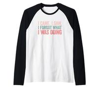 I Came I Saw I Forgot What I Was Doing Camiseta Manga Raglan