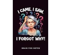 I came, I saw, I forgot why - Brain Fog Notes: A5 Fun Menopause Notebook, 120 pages, Black Cover