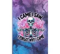 I Came I Saw I Forgot Why I Came Composition Notebook: Funny Skeleton Lined Journal for Notes, Writing, School, and Daily Thoughts