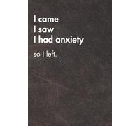 I Came I Saw I Had Anxiety. Brown Leather Edition.: Funny Motivational Journal For Job& Life- The Perfect Inspirational Gift Notebook (For the Record. Brown Edition.)