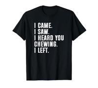 I Came I Saw I Heard You Chewing I Left Camiseta gráfica económica, Hombre, Negro, S