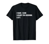 I Came I Saw I Heard You Chewing I Left Camiseta gráfica económica, Hombre, Negro, XL