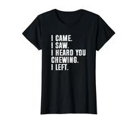 I Came I Saw I Heard You Chewing I Left Camiseta gráfica económica, Mujer, Negro, M
