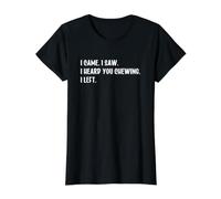 I Came I Saw I Heard You Chewing I Left Camiseta gráfica económica, Mujer, Negro, XS