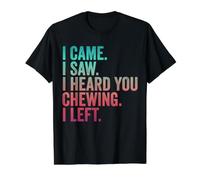 I Came I Saw I Heard You Chewing I Left Hombres Mujeres Camiseta gráfica económica, Hombre, Negro, XL