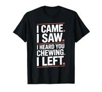I Came I Saw I Heard You Chewing I Left Misofonia Ruidos Camiseta