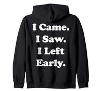 I Came I Saw I Left Early Funny Quote Funny Saying Sudadera con Capucha