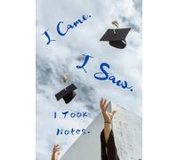 I Came. I Saw. I Took Notes: Lined Notebook Journal: The Future is Mine | Composition Book for Students, School, Work, and Goals | 120 Pages, 6x9 inches