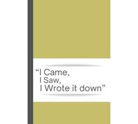 "I Came, I Saw, I Wrote it down": Funny Title Journal Notebook, gift for friends, family and colleague