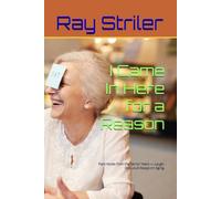 I Came In Here for a Reason: Field Notes from the Senior Years - Laugh-Out-Loud Essays on Aging, Grandkids, Golf, Naps, and Forgetting Why You Walked Into the Garage