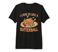 I Came In Like A Butterball Divertido Día de Acción de Gracias Pavo Camiseta Premium