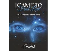 I Came to Find Love: or Breadcrumbs Back Home