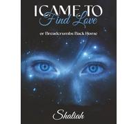 I Came to Find Love: or Breadcrumbs Back Home