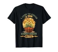 I Came to Knead and Feed German Bakery Creed Camiseta