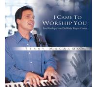 I Came to Worship You: Live Worship From The World Prayer Center by Macalmon, Terry Live edition (2002) Audio CD
