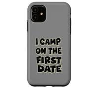 I Camp On The First Date - Divertido diseño de Aventura de Senderismo Carcasa para iPhone 11