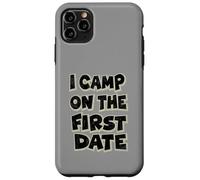 I Camp On The First Date - Divertido diseño de Aventura de Senderismo Carcasa para iPhone 11 Pro MAX