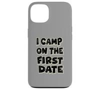 I Camp On The First Date - Divertido diseño de Aventura de Senderismo Carcasa para iPhone 13