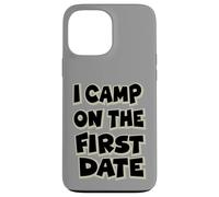 I Camp On The First Date - Divertido diseño de Aventura de Senderismo Carcasa para iPhone 13 Pro MAX