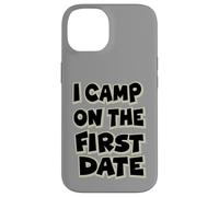 I Camp On The First Date - Divertido diseño de Aventura de Senderismo Carcasa para iPhone 14