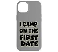I Camp On The First Date - Divertido diseño de Aventura de Senderismo Carcasa para iPhone 14 Plus