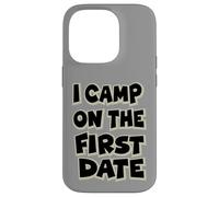 I Camp On The First Date - Divertido diseño de Aventura de Senderismo Carcasa para iPhone 14 Pro