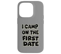 I Camp On The First Date - Divertido diseño de Aventura de Senderismo Carcasa para iPhone 14 Pro