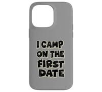 I Camp On The First Date - Divertido diseño de Aventura de Senderismo Carcasa para iPhone 14 Pro MAX