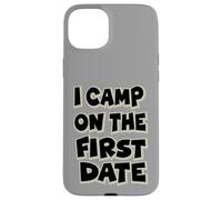I Camp On The First Date - Divertido diseño de Aventura de Senderismo Carcasa para iPhone 15 Plus