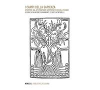 I campi della sapienza. A partire dal «De venatione sapientiae» di Nicola Cusano. Ediz. multilingue (Bibliotheca cusana)