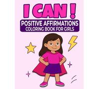 I CAN: A Confidence Building Positive Affirmations Coloring Book for Girls