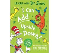 I Can Add Upside Down: An introduction to easy addition! (Learn With Dr. Seuss)