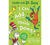I Can Add Upside Down: Enjoy learning to read with Dr. Seuss in this colourful illustrated sticker activity book - perfect for young children and parents alike (Learn With Dr. Seuss)