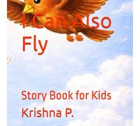I Can Also Fly: Story Book for Kids