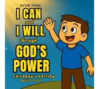 I can and I will through God's Power Children's Edition (Ages 5 to 10)