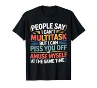 I Can Annoy You and Amuse Myself Simultaneously - Camiseta