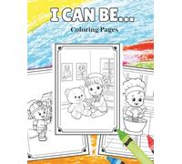 I Can Be: A Career Coloring Book for Kids: Inspiring Baby Career Coloring Pages for Toddlers & Preschoolers | Educational Community Helpers Activity ... and Big Dreams (Bates Play Coloring Play)
