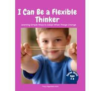 I Can Be a Flexible Thinker: A Social Story for Kids to Learn Flexible Thinking, Handling Change, and Staying Calm (Everyday Social Skills Books)
