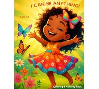 I CAN BE ANYTHING